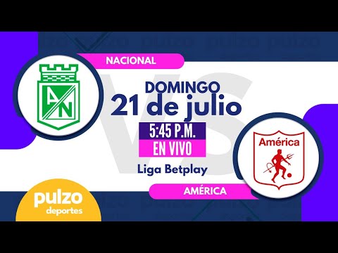 Partido Atlético Nacional vs América de Cali - En vivo - Liga Betplay | Pulzo Deportes