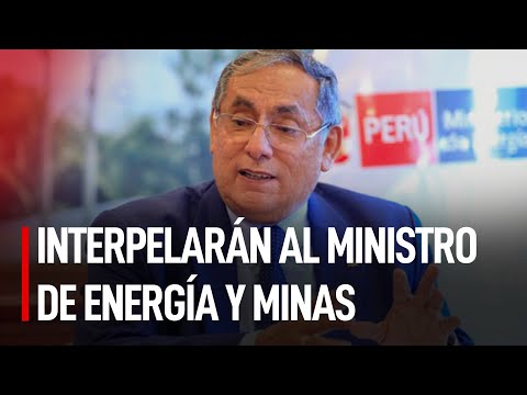 Congreso admite MOCIÓN DE INTERPELACIÓN contra el MINISTRO DE ENERGÍA Y MINAS | #LR