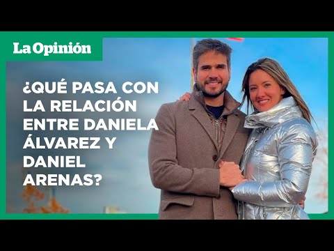 ¿Daniela Álvarez confirma el fin de su relación con Daniel Arenas? | La Opinión