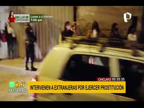Operativo en Chiclayo: Intervienen a 30 extranjeras por ejercer la prostitución