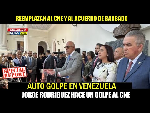 URGENTE! AUTO GOLPE en VENEZUELA Jorge Rodriguez reemplaza al CNE y al ACUERDO de BARBADOS
