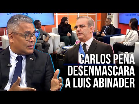 Carlos Peña desenmascara a Luis Abinader