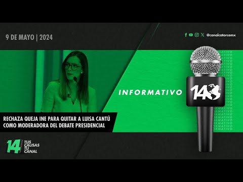 Informativo14: Rechaza queja INE para quitar a Luisa Cantú como moderadora del debate presidencial