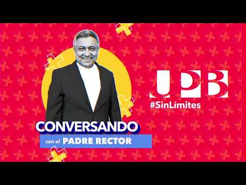 Conversando con el Rector General UPB | Bienestar Universitario