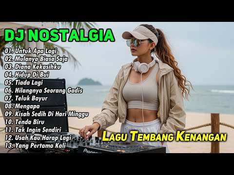 DJ REMIX NOSTALGIA SLOW TERBARU 2025 || DJ UNTUK APA LAGI | DJ MULANYA BIASA SAJA