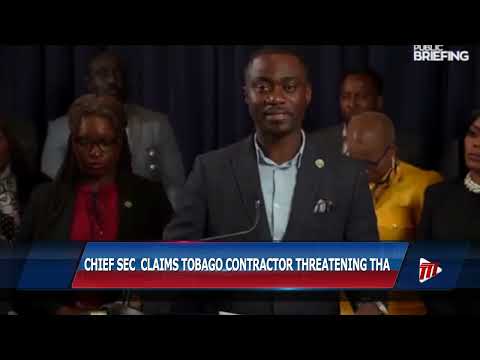 Chief Secretary Claims Tobago Contractor Threatening THA