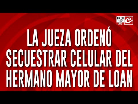 Caso Loan: la jueza ordenó secuestrar el teléfono del hermano mayor del pequeño... ¿qué sospecha?