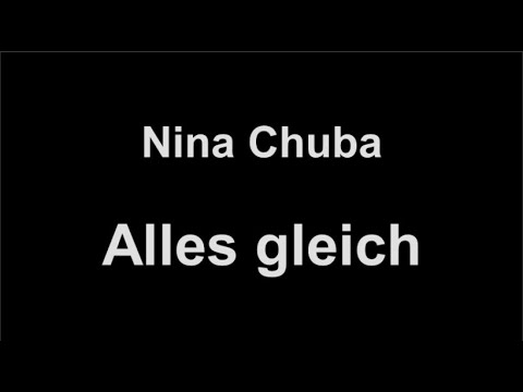Nina Chuba - Alles gleich (lyrics)