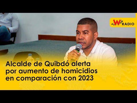 Alcalde de Quibdó alerta por aumento de homicidios en comparación con 2023