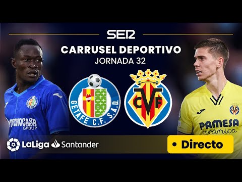 ? EN DIRECTO | GETAFE CF - VILLARREAL CF #LaLiga Jornada 32