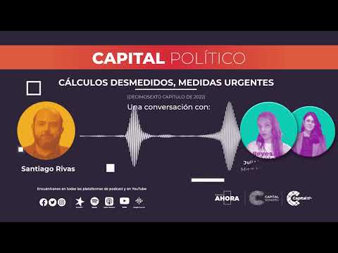 Cálculos desmedidos, medidas urgentes | Podcast | Capital Político