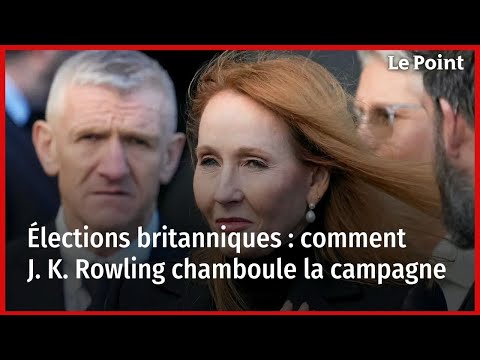 Élections britanniques : comment J. K. Rowling chamboule la campagne