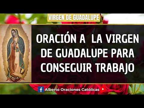 Oracion a la Virgen de Guadalupe para conseguir Trabajo #VirgendeGuadalupe