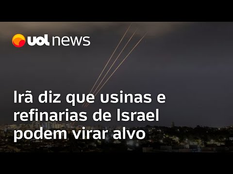 Irã diz que usinas e refinarias de Israel podem virar alvo; Padilha: 'Netanyahu está com medo'