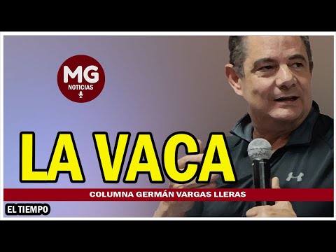 LA VACA  Columna Germán Vargas Lleras