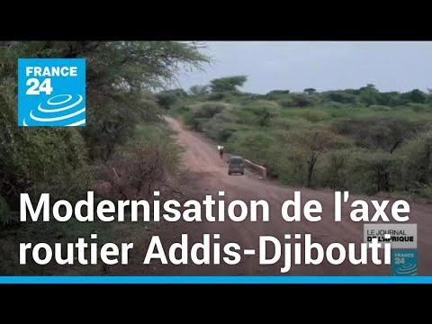 730 millions de dollars pour la rénovation de l'axe routier Addis-Djibouti • FRANCE 24