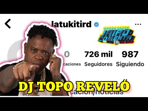DJ TOPO REVELA OSCURO CASO SOBRE LA TUKITI (TODO LO QUE PASÓ CON SUS REDES SOCIALES)