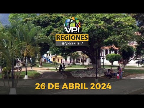 Noticias Regiones de Venezuela hoy - Viernes 26 de Abril de Marzo de 2024 @VPItv