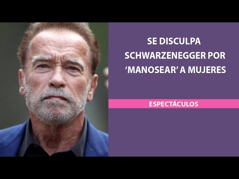 Se disculpa Schwarzenegger por ‘manosear’ a mujeres