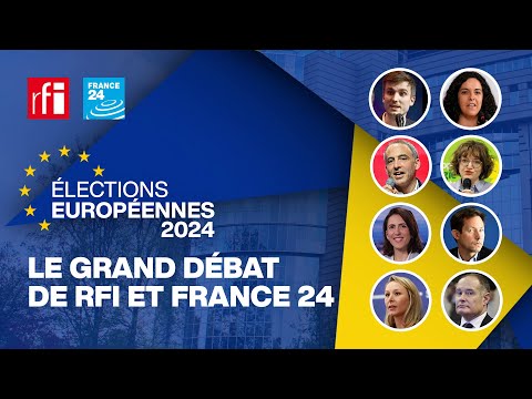 EUROPÉENNES 2024 : Suivez en DIRECT le Grand Débat de FRANCE 24 et RFI