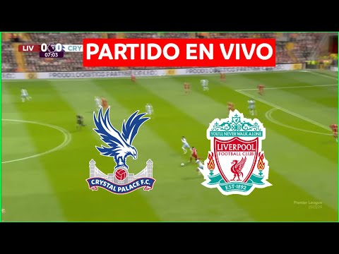 CRYSTAL PALACE vs LIVERPOOL EN VIVO  JUEGA LUIS DIAZ ?  - PREMIER LEAGUE