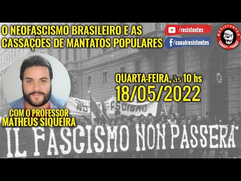 O neofascismo brasileiro e as cassações de mantatos populares, com Matheus Siqueira