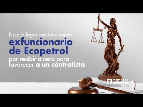 Condena contra exfuncionario de Ecopetrol por recibir dinero para favorecer a un contratista