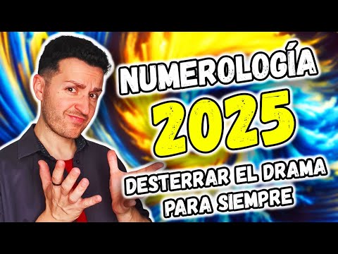 NUMEROLOGÍA AÑO 2025 - DESTIERRA el DRAMA para SIEMPRE