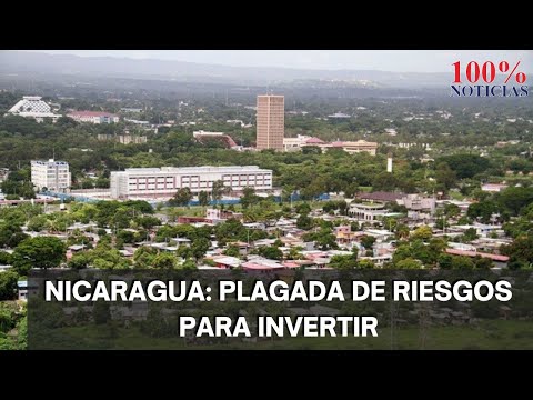 Clima de inversión en Nicaragua plagado de riesgos dice EEUU