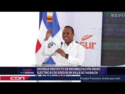 Entrega proyecto de rehabilitación redes eléctricas de Edesur en Villa Altagracia