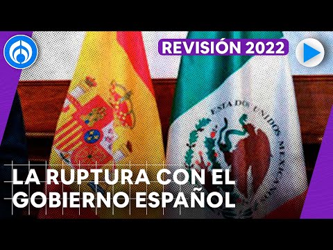 Febrero 2022: AMLO pausó la relación con el gobierno Español