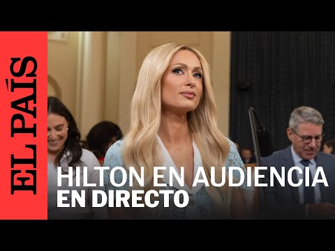 DIRECTO | Paris Hilton declara ante la Cámara de Representantes de EE UU | EL PAÍS
