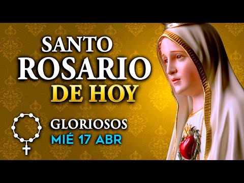 ROSARIO de HOY Misterios Gloriosos del Santo Rosario - miércoles 17 de abril 2024