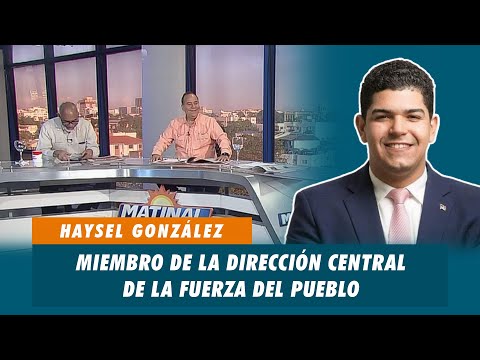 Haysel González, Miembro de la dirección central de la Fuerza del Pueblo | Matinal