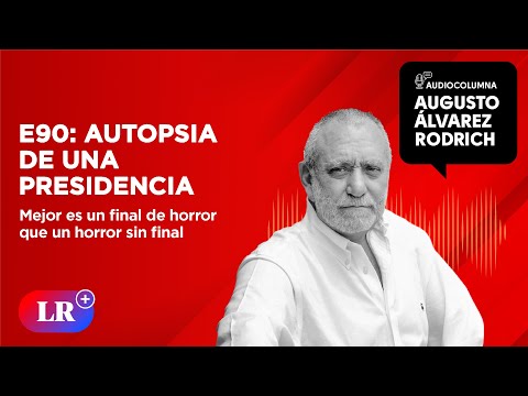 E90: Autopsia de una presidencia | Augusto Álvarez Rodrich
