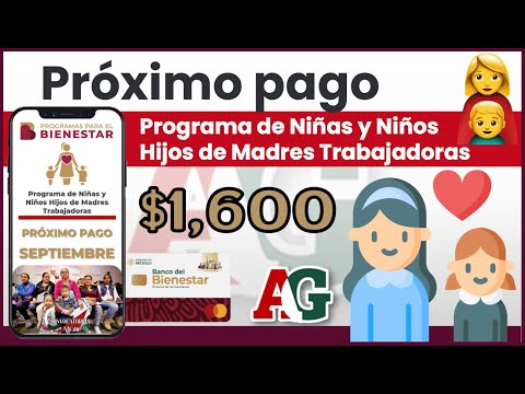 Programa de Niñas y Niños Hijos de Madres Trabajadoras 2022 Próximo pago $1,600.00