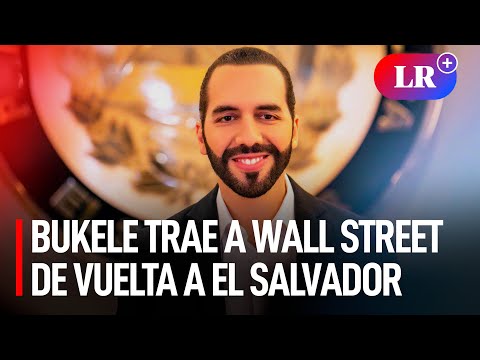 El Salvador: Nayib Bukele recupera inversionistas de Wall Street