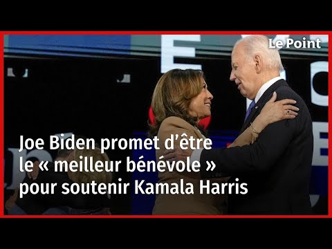 Joe Biden promet d’être le « meilleur bénévole » pour soutenir Kamala Harris