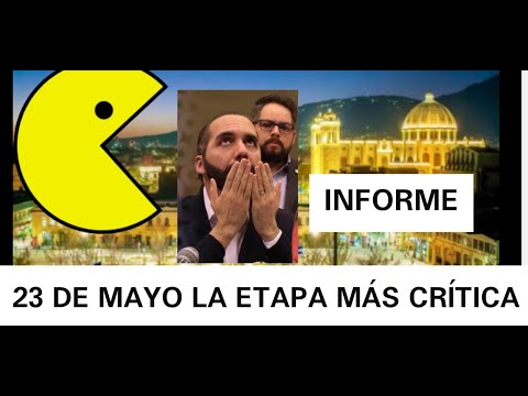NAYIB ANUNCIO ETAPA CRITICA EN EL SALVADOR REPORTE 23 DE MAYO