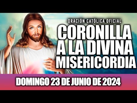 CORONILLA A LA DIVINA MISERICORDIA DE HOY DOMINGO 23 DE JUNIO DE 2024