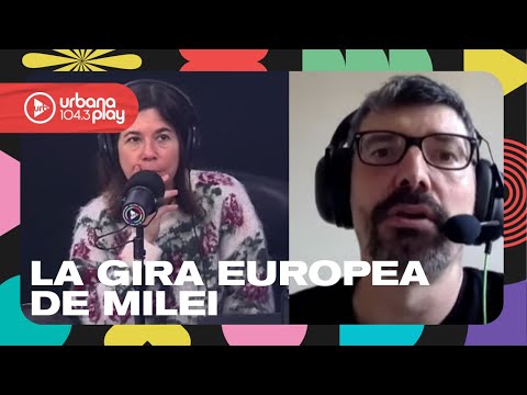 Todos le dan premios, Pablo Stefanoni sobre la gira de Milei en Europa