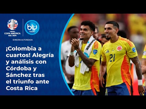 ¡Colombia a cuartos! Alegría y análisis con Córdoba y Sánchez tras el triunfo ante Costa Rica