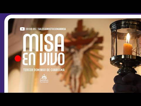 20:00HS: SANTA MISA | Tercer Domingo de Cuaresma 2024 | Desde Templo San Juan Bosco