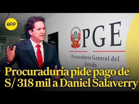 Procuraduría Anticorrupción pidió que Daniel Salaverry pague S/ 318 mil como reparación civil