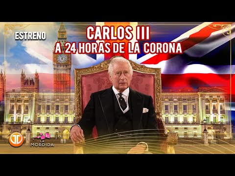 CARLOS III A 24 horas de la CORONA  LA MORDIDA