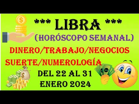 LIBRA…TU HOROSCOPO SEMANAL del (DINERO/TRABAJO(NEGOCIOS/SUERTE/NUMEROLOGÍA) 22 AL 31 ENERO 2024