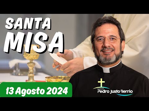 Santa Misa de hoy Martes 13 Agosto de 2024 | Padre Pedro Justo Berrío