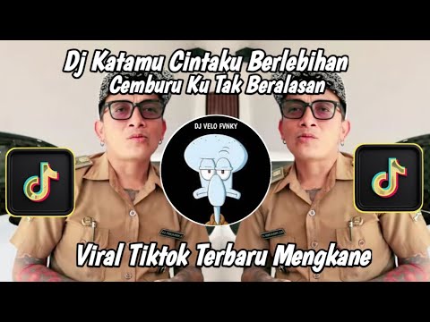 DJ KATAMU CINTAKU BERLEBIHAN CEMBURU KU TAK BERASALAN SOUND VIRAL TIKTOK TERBARU