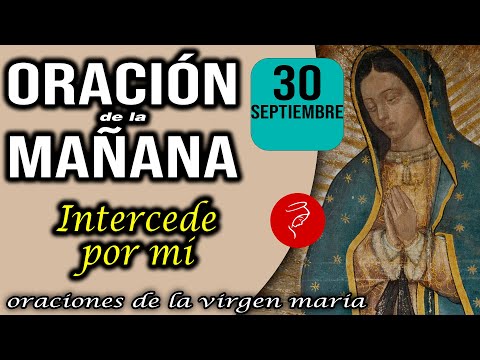 Oración de la mañana de hoy Lunes 30 de Septiembre 2024 - Intercede por mí