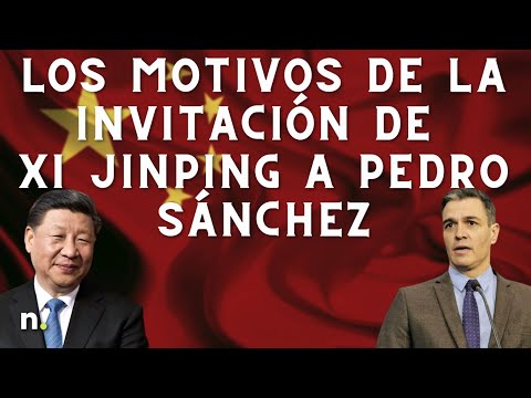 ¿Qué se le ha perdido a España en China? Los motivos de la invitación de Xi Jinping a Pedro Sánchez